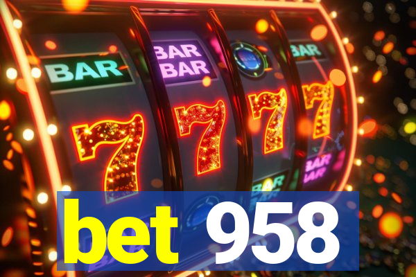 bet 958