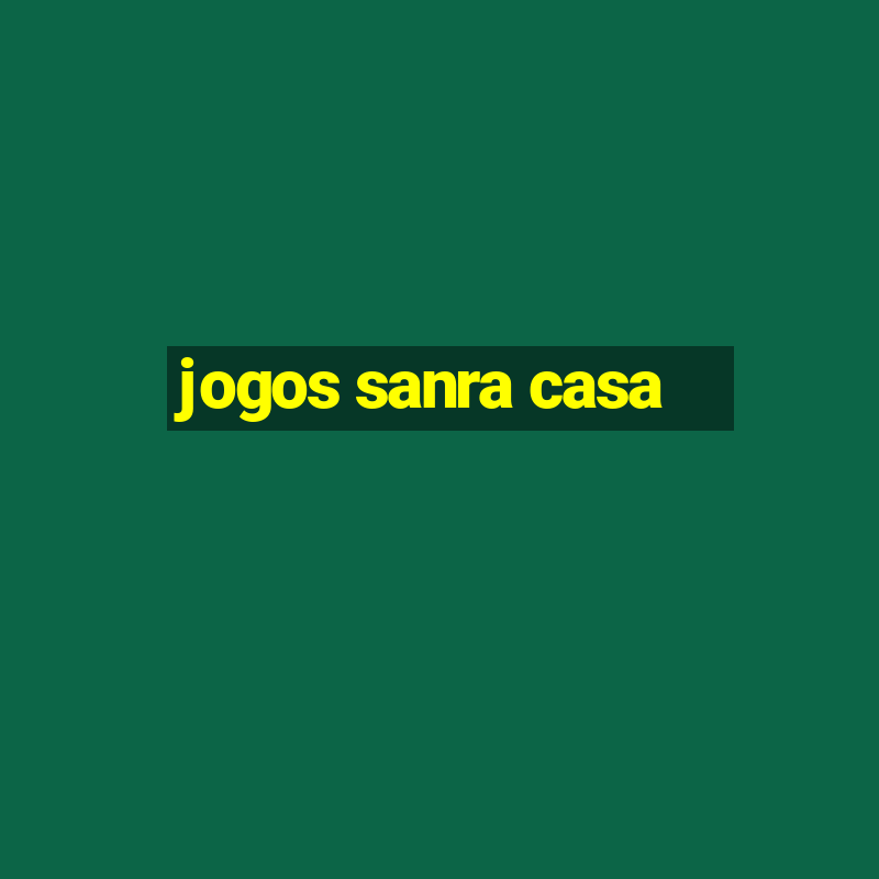 jogos sanra casa