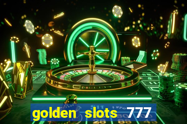 golden slots 777 paga mesmo