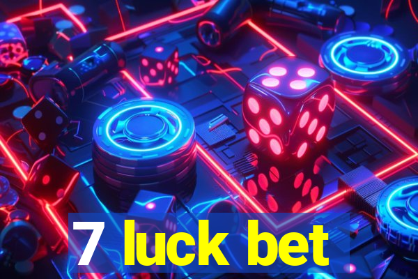 7 luck bet