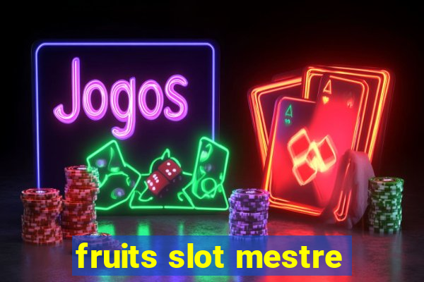 fruits slot mestre