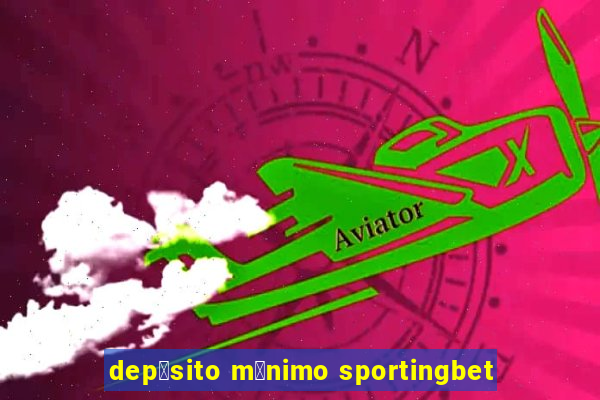 dep贸sito m铆nimo sportingbet