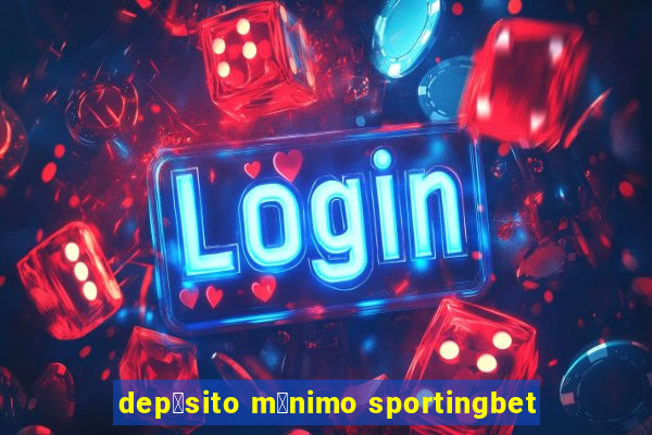 dep贸sito m铆nimo sportingbet