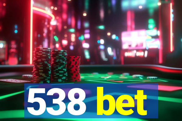 538 bet