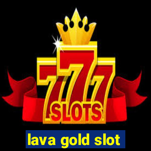 lava gold slot