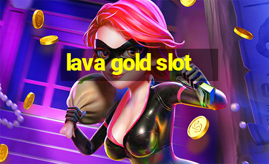 lava gold slot