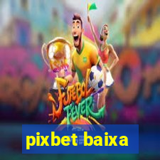 pixbet baixa