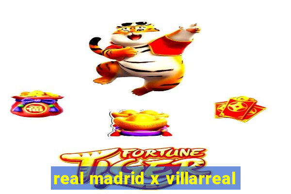 real madrid x villarreal