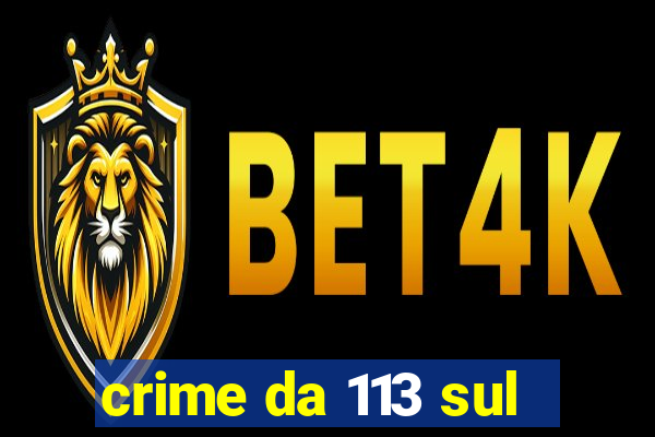 crime da 113 sul