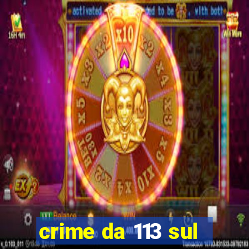 crime da 113 sul