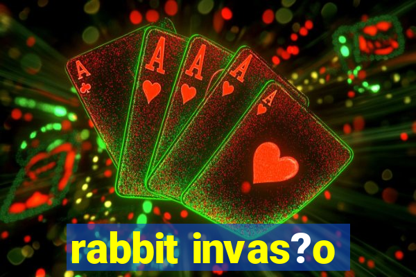 rabbit invas?o