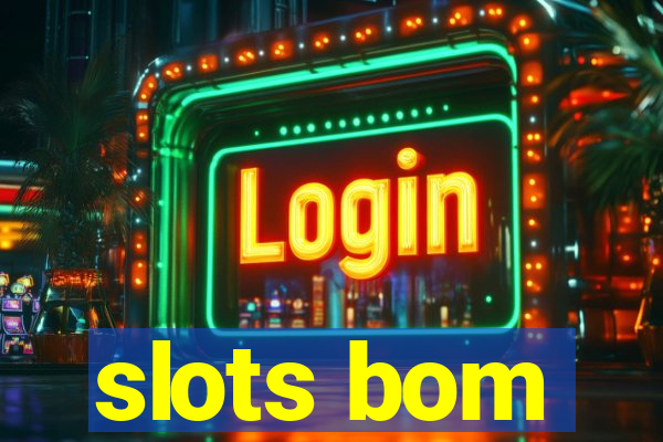 slots bom