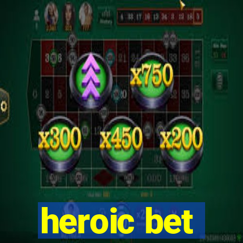 heroic bet