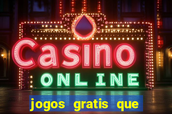 jogos gratis que da dinheiro