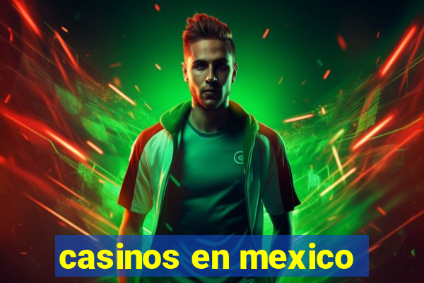 casinos en mexico