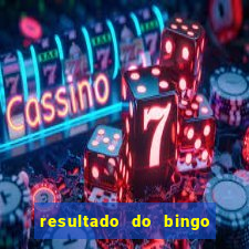 resultado do bingo de hoje