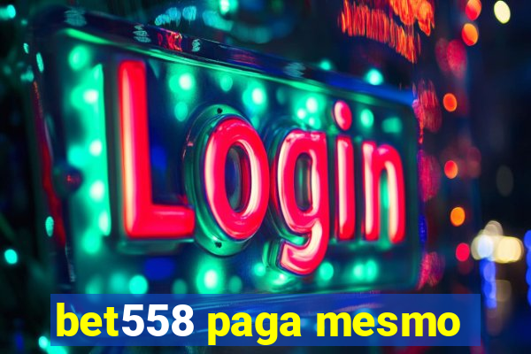 bet558 paga mesmo