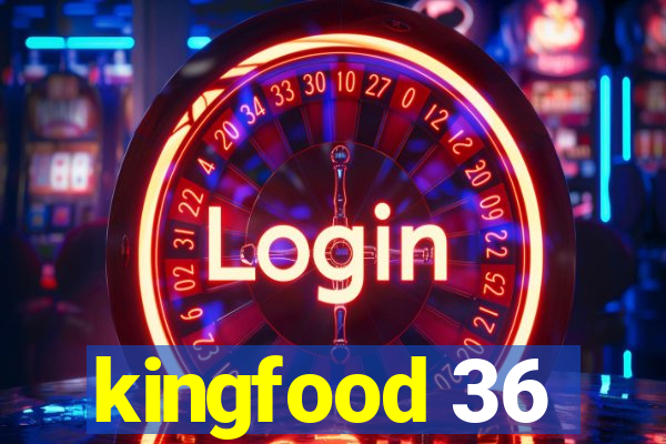 kingfood 36