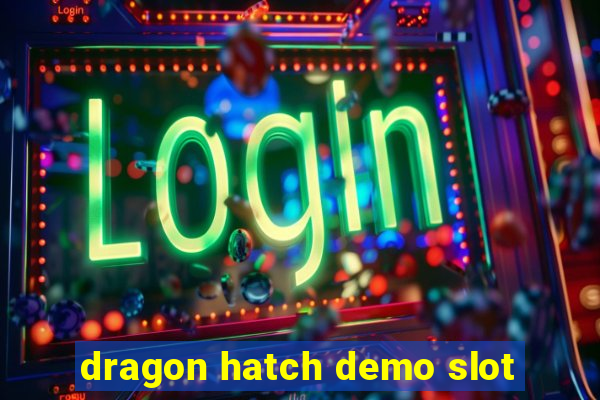 dragon hatch demo slot