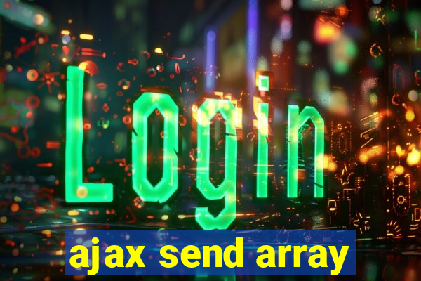 ajax send array