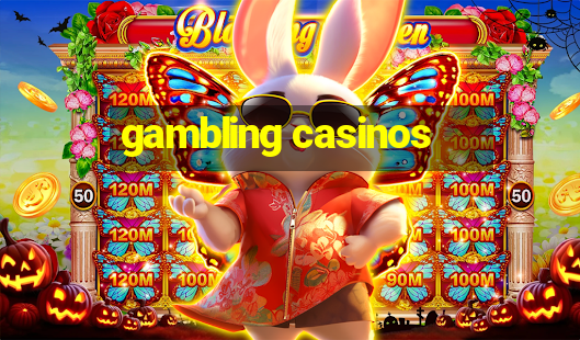 gambling casinos