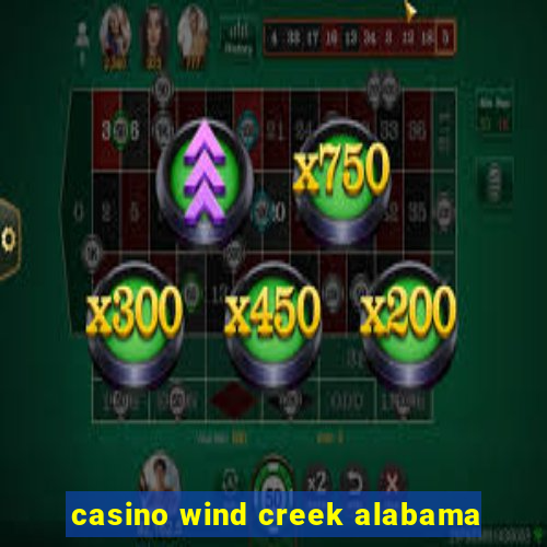 casino wind creek alabama