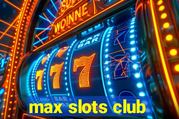 max slots club