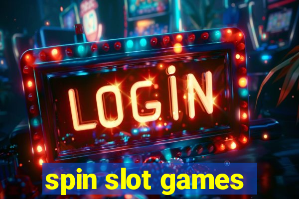 spin slot games