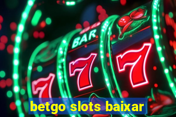 betgo slots baixar