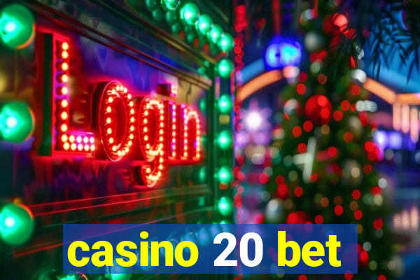 casino 20 bet