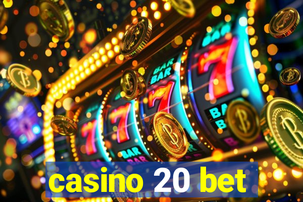 casino 20 bet