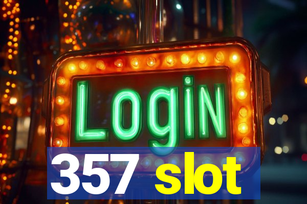 357 slot