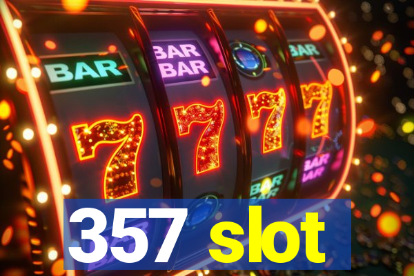 357 slot