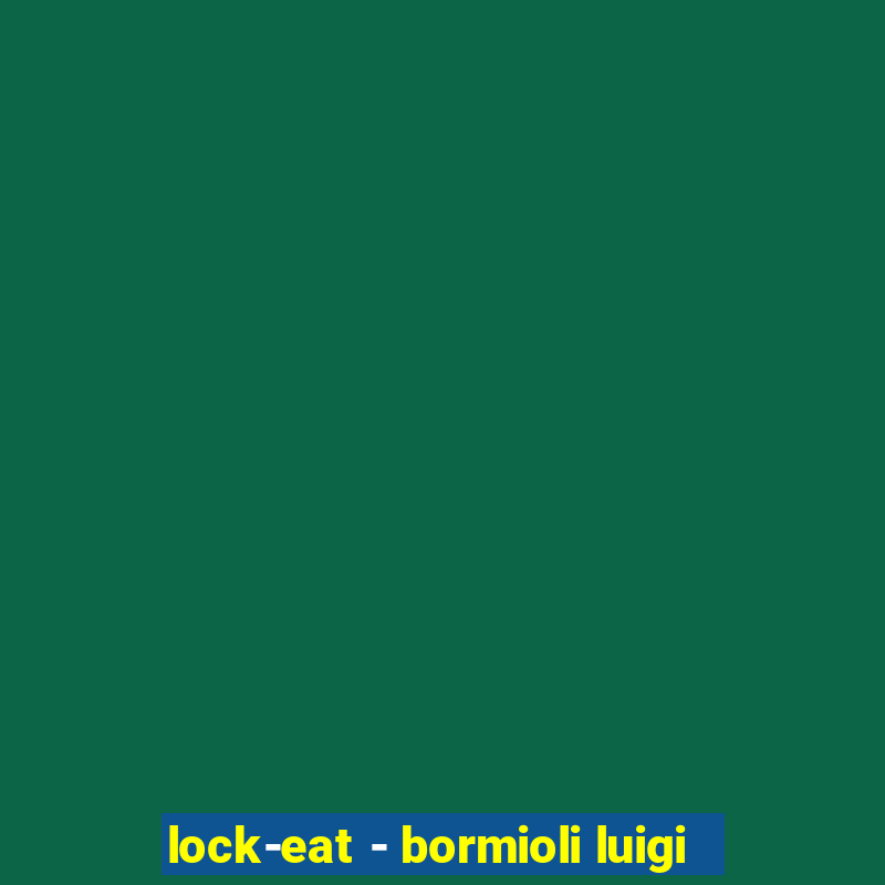 lock-eat - bormioli luigi