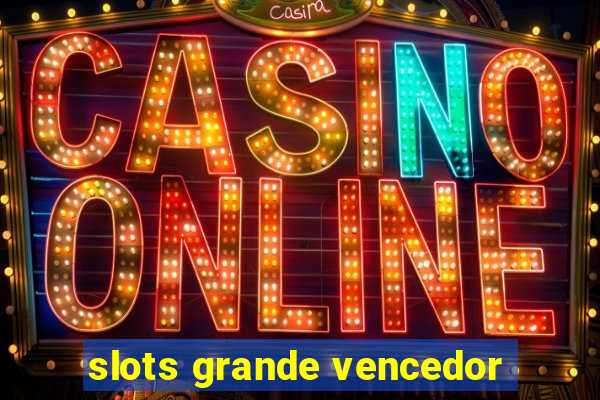 slots grande vencedor