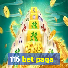 116 bet paga