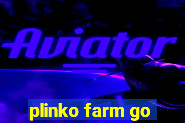 plinko farm go