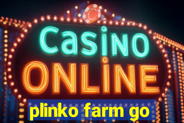 plinko farm go