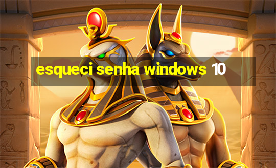 esqueci senha windows 10