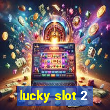 lucky slot 2