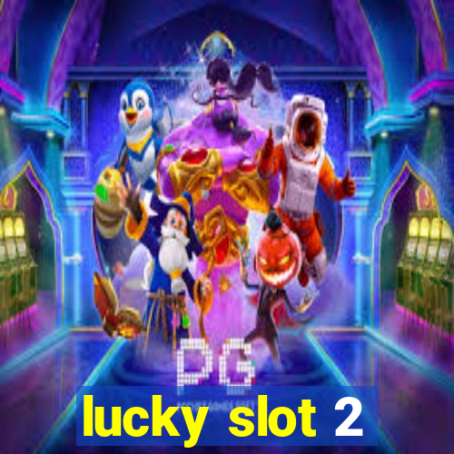 lucky slot 2