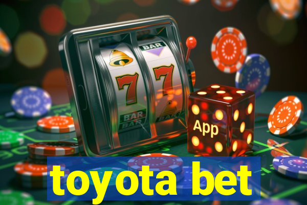 toyota bet