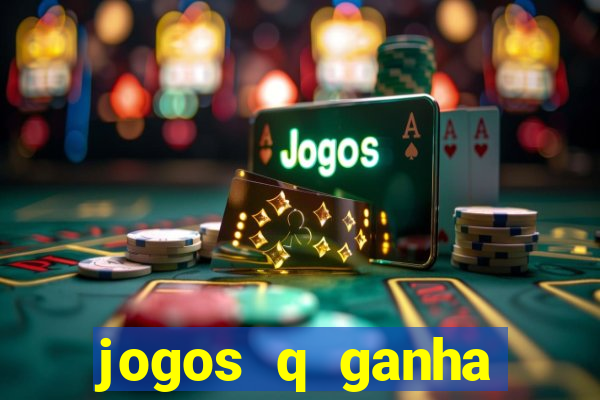 jogos q ganha dinheiro de verdade