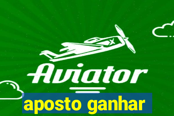 aposto ganhar