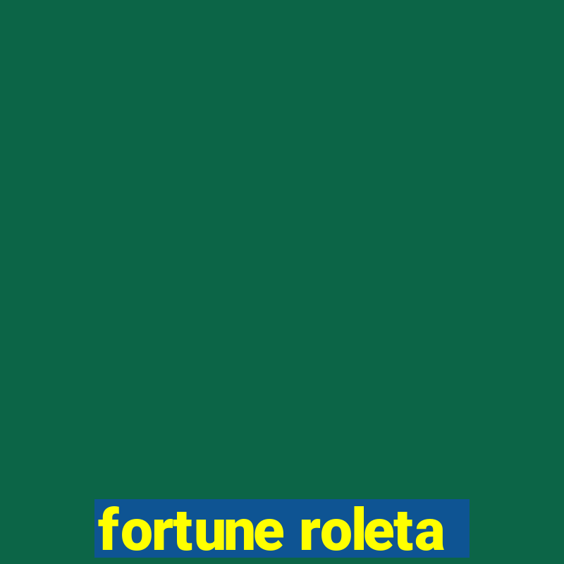 fortune roleta