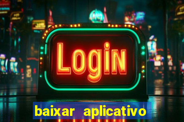 baixar aplicativo casa de aposta