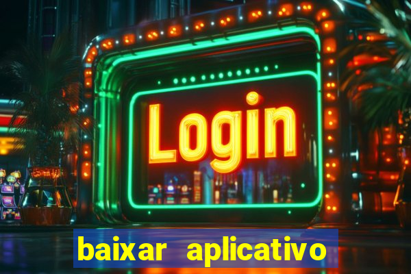 baixar aplicativo casa de aposta