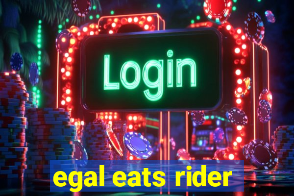 egal eats rider