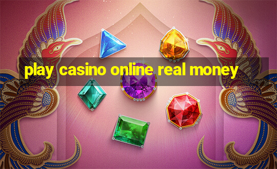 play casino online real money