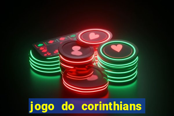 jogo do corinthians hoje quem ganha